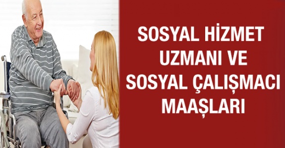 Sosyal hizmet uzmanı ve sosyal çalışmacı 2020 Ocak- Haziran maaşları ne kadar?