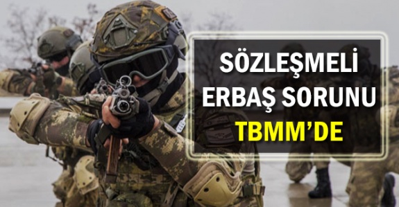 7 yılını dolduran sözleşmeli erbaşlar TBMM gündeminde