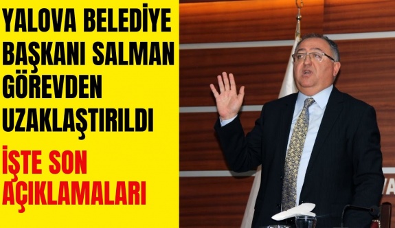 Yolava Belediye Başkanı Vefa Salman ve Yardımcısı Görevden Uzaklaştırıldı