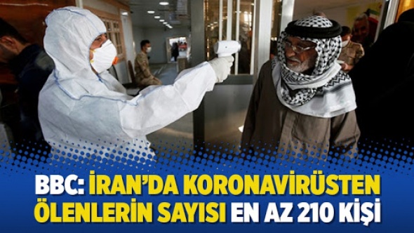 'İran'da en az 210 kişi Koronavirüs nedeniyle hayatını kaybetti'