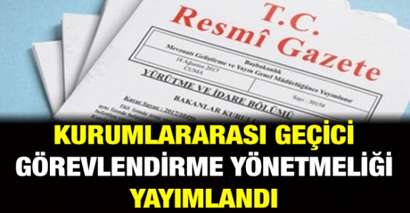 Kurumlar Arası Geçici Görevlendirme Yönetmeliği Yayımlandı (29 Şubat 2020)