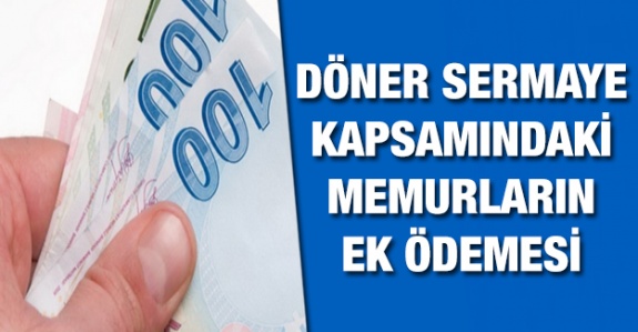 Döner Sermaye Kapsamındaki Memurların Ek Ödemesi