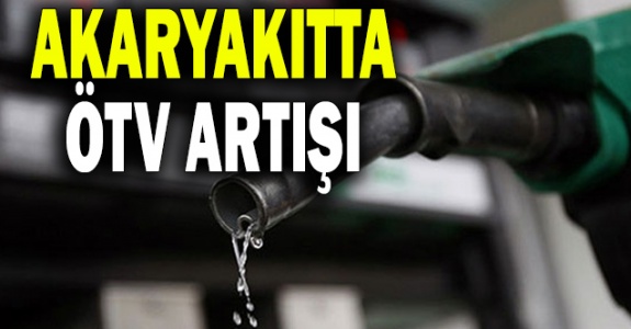 Akaryakıtta ÖTV artışı Resmi Gazete'de yayımlandı