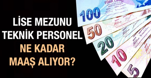 Lise ve dengi okul mezunu teknik personelin 2020 yılı aylık net maaşı ne kadar?