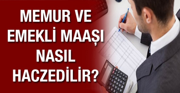 Memur ve Emekli Maaşı Nasıl Haczedilir?