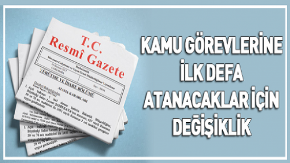 Kamu Görevine İlk Defa Atanacaklar İçin Yapılan Sınav Hakkında Yönetmelik Değişti (4 Mart 2020)