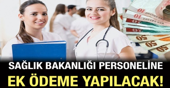 Sağlık Bakanlığı Personeline Ek Ödeme Yapılacak