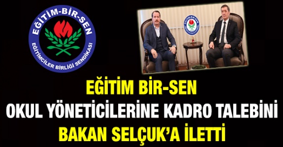 Eğitim Bir-Sen okul yöneticilerine kadro talebini Bakan Selçuk'a iletti