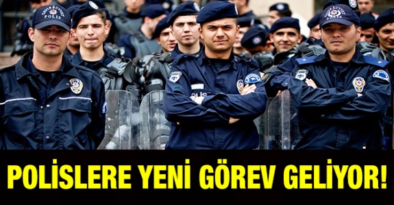 Polislere yeni görev geliyor