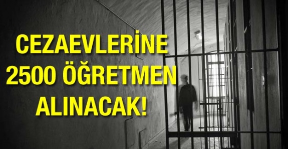 Cezaevlerine 2 bin 500 öğretmen alınacak ve DYK kursu verilecek