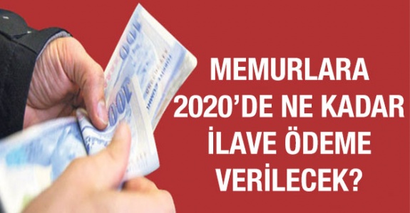 2020'de memurlara ilave ödeme ne kadar?