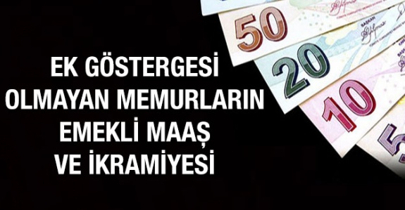 Ek Göstergesi Olmayan Memurların Emekli Maaş ve İkramiyesi