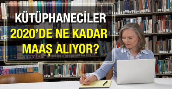 Kütüphaneciler bölgeler itibariyle 2020'de ne kadar maaş alıyor?