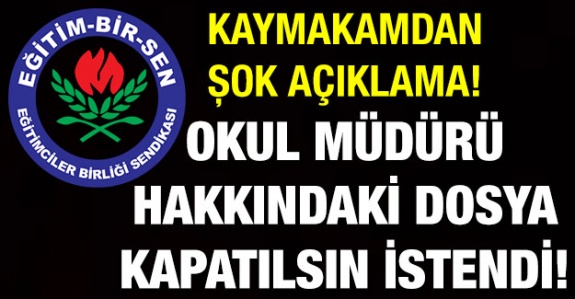 Kaymakamdan Memur-Sen ve Eğitim Bir-Sen Şube Başkanlığı açıklaması