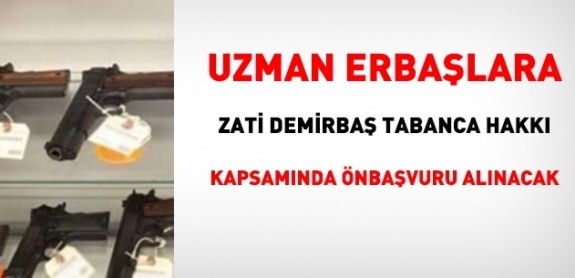 Uzman erbaşlardan, zati demirbaş tabanca hakkı için ön başvuru alınacak