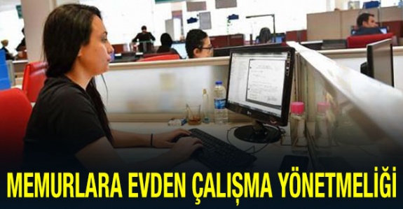 Memurlara virüs nedeniyle uzaktan çalışma yönetmeliği