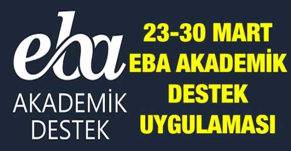 İşte 23-30 Mart'ta Öğrencilerin Derslerini İzleyecekleri EBA Akademik Destek Uygulaması