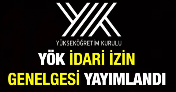 YÖK'ten 14 maddelik idari izin ve eğitim genelgesi