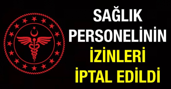 Sağlık Bakanlığı personelinin izinleri iptal edildi