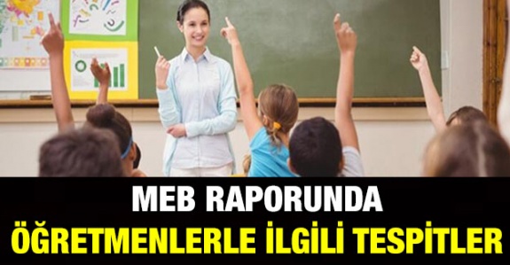 MEB raporunda öğretmenlerle ilgili çarpıcı tespitler