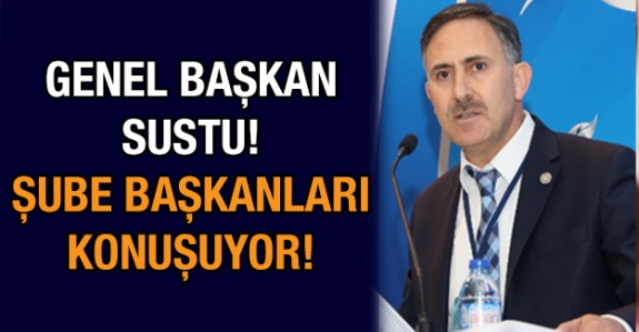 Genel Başkan Durmuş Sustu, Şube Başkanları Feryat Ediyor!