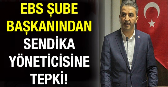 Eğitim-Bir-Sen Şırnak Şube Başkanından Sendika Yöneticisine Tepki