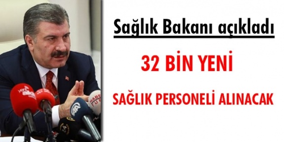 Sağlık Bakanı 32 bin yeni personel alınacağını ve  ek ödemenin yüzde yüz oranında yapılacağını söyledi