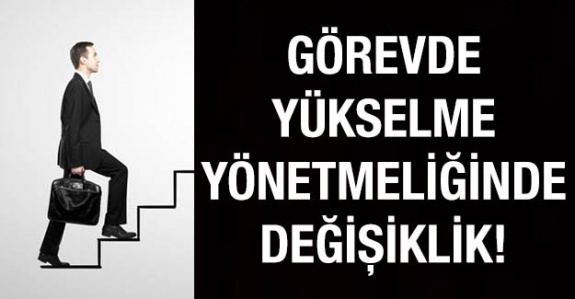 Görevde Yükselme ve Unvan Değişikliği Esaslarına Dair Genel Yönetmelikte Değişiklik