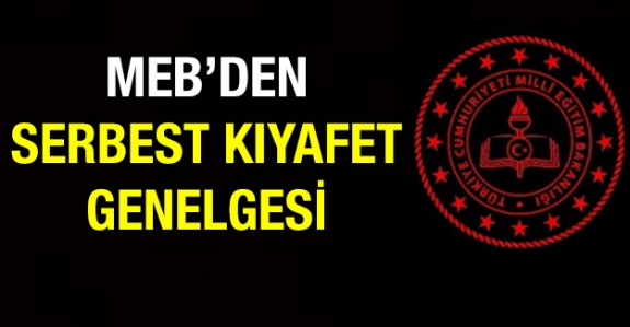 MEB'den son dakika serbest kıyafet genelgesi