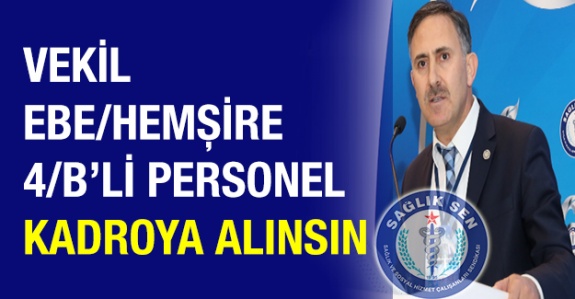 Sağlık çalışanları arasında ayrım yapılmasın! Vekil ebe/hemşireler ve 4b'li personel kadroya alınsın