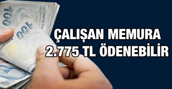 Gayretli çalışan memura 2 bin 775 TL ödenebilir