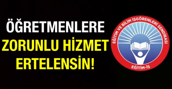 Öğretmenlere Zorunlu Hizmet Ertelensin