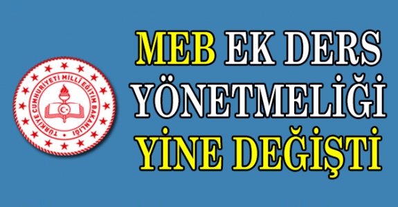 MEB Yönetici ve Öğretmenlerin Ek Ders Yönetmeliğini Değiştirdi (4 Nisan 2020)