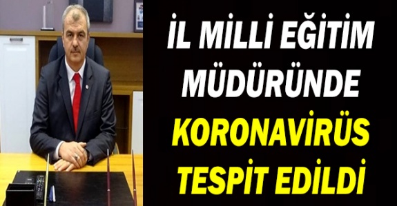 İl Milli Eğitim Müdürü koronavirüs nedeniyle hastaneye kaldırıldı!