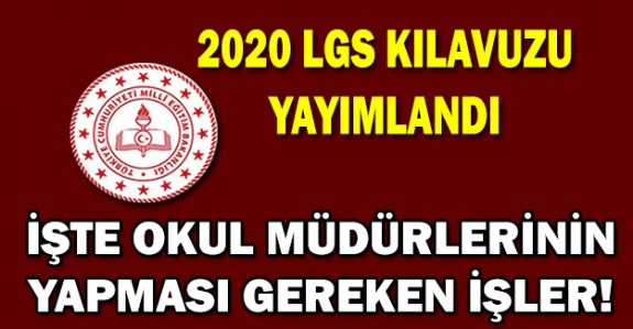 2020 LGS kılavuzu yayımlandı! İşte okul müdürlüklerinin yapacağı işlemler!