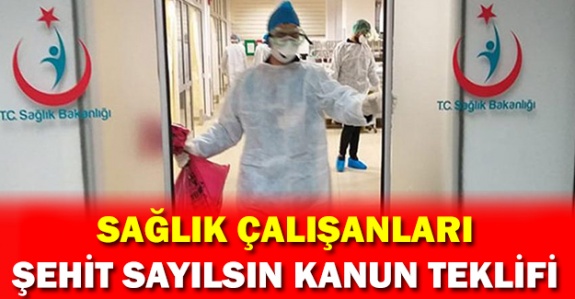 Sağlık personelinin şehit kabul edilmesi hakkında kanun teklifi (7 Nisan 2020)