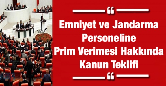 Emniyet ve Jandarma mensuplarına her ay prim verilmesi hakkında kanun teklifi (7 Nisan 2020)