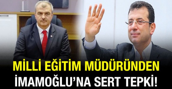 Milli Eğitim Müdürü'nden İmamoğlu'na tepki!