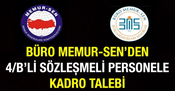 Büro Memur-Sen, tüm 4/b sözleşmeli personele kadro talebini Çalışma Bakanlığı'na iletti