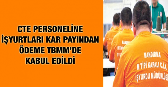 CTE personeline işyurtlarından dolayı, 584 TL'ye kadar kar payı ödemesi TBMM'de kabul edildi