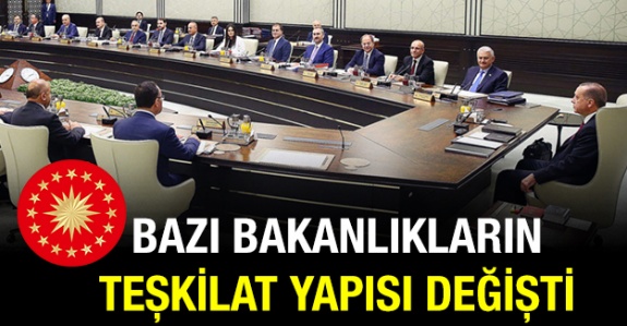 Bazı Bakanlıkların Teşkilat Yapısı Değişti