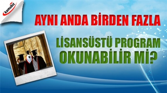 Aynı anda iki yüksek lisans programı okunabilir mi?