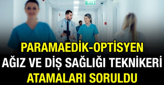 Atama bekleyen paramedik, optisyen, ağız ve diş sağlığı teknikerleri hakkında soru önergesi verildi