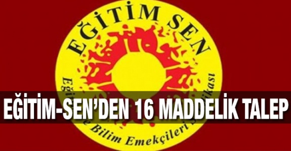 Eğitim-Sen'den 16 maddelik talep metni!