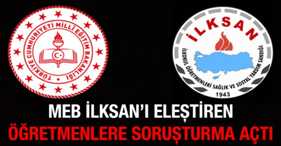 MEB, İlksan'ı eleştiren öğretmenlere soruşturma açmaya başladı