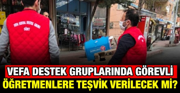 Vefa destek gruplarında görevli Öğretmenlere teşvik verilecek mi?