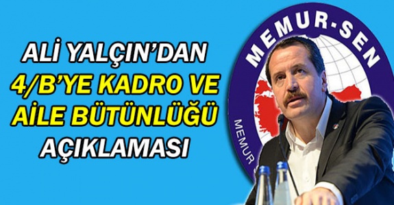 Ali Yalçın: Kamuda aile bütünlüğü sağlansın! Sözleşmeli istihdama son verilsin!