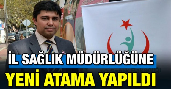 İl Sağlık Müdürlüğüne Dr. Fatih Reyhanlıoğlu atandı