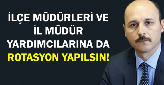 Türk Eğitim Sen'den İlçe Milli Eğitim Müdürleri ve İl Milli Eğitim Müdür Yardımcılarına da Rotasyon Talebi