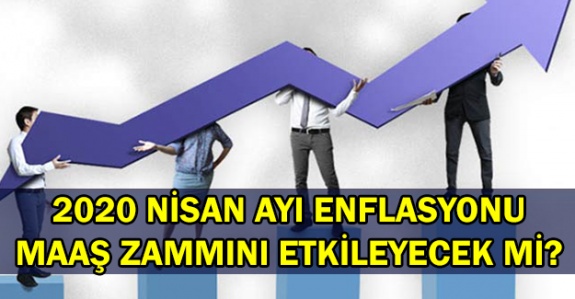 2020 Nisan ayı enflasyonu memur ve emekli maaş zammını etkileyecek mi?